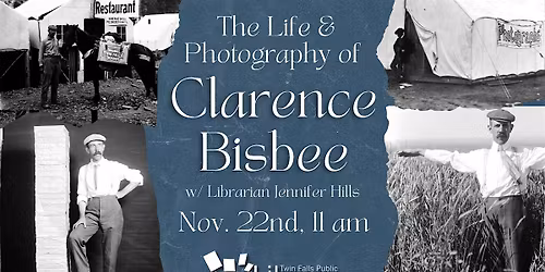 The Life & Photography of Clarence Bisbee (at Twin Falls Public Library)