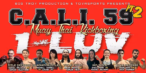 C.A.L.I. 59 PT2 MUAYTHAI - 1-LUV - DOORS OPEN AT 4PM - CALI59