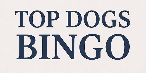 Top Dog - BINGO NIGHT! 