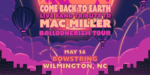Come Back To Earth: Live Band Tribute to Mac Miller - The Balloonerism Tour