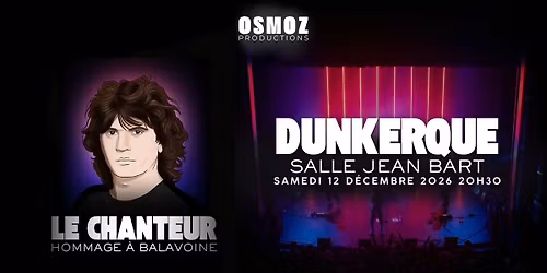 LE CHANTEUR - HOMMAGE A BALAVOINE - KURSAAL SALLE JEAN BART - DUNKERQUE