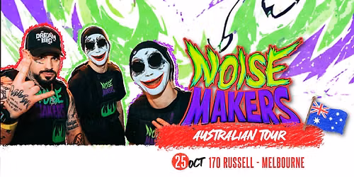 \ud83c\udde6\ud83c\uddfa NOISEMAKERS AUSTRALIAN TOUR ~ Melbourne Edition