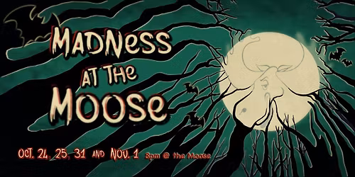 Madness at the Moose