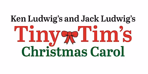 Ken Ludwig's and Jack Ludwig's Tiny Tim's Christmas Carol