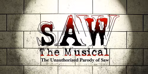 SAW The Musical The Unauthorized Parody of Saw (Omaha, NE)