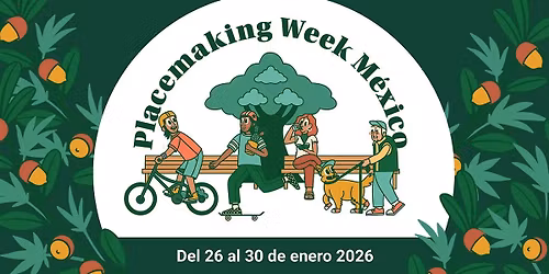 Placemaking Week M\u00e9xico 2026