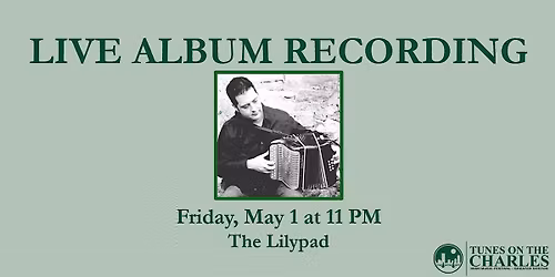 LIVE ALBUM RECORDING: Colm Gannon \u2014 Tunes on the Charles