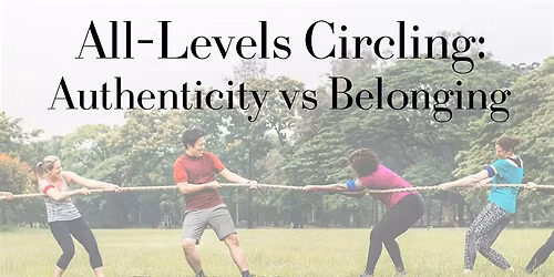 All-Levels Circling: Authenticity vs Belonging