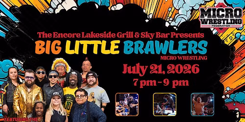 The Encore Lakeside Grill & Sky Bar Presents the Big Little Brawlers Micro Wrestling!