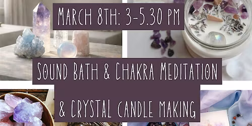 Sound Bath - Chakra Meditation & Crystal Candle Making