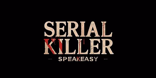 Knoxville - July 2\/3\/4 - Serial Killer Speakeasy