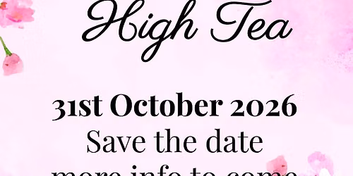 Ladies High Tea - SAVE THE DATE!