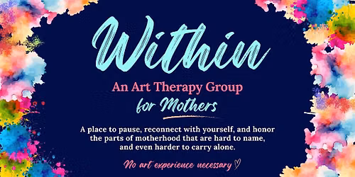 Within: An Art Therapy Group for Mothers