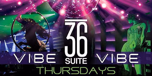 VIBE THURSDAYS @ SUITE 36