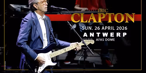Eric Clapton \u2022 26.04.2026 \u2022 AFAS Dome Antwerp