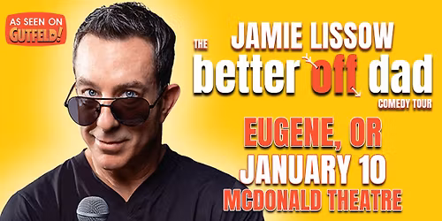 Jamie Lissow: Better Off Dad at McDonald Theatre
