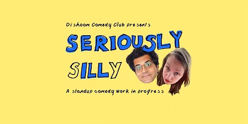 Dishoom Presents: Seriously Silly - An English Standup Comedy Show (WIP)