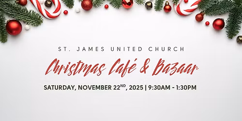 Christmas Caf\u00e9 & Bazaar - St. James United Church