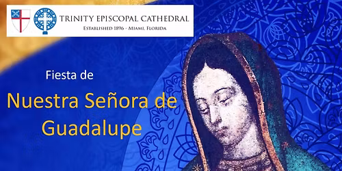 Fiesta de Nuestra Se\u00f1ora de Guadalupe \u2014 Feast of Our Lady of Guadalupe 