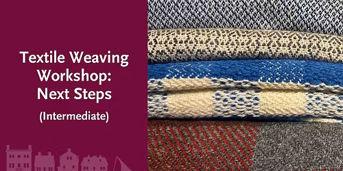 Textile Weaving Workshop: Next Steps (Intermediate)