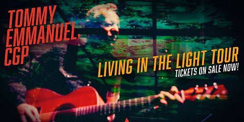 Tommy Emmanuel CGP - Living In The Light Tour in Sacramento, CA