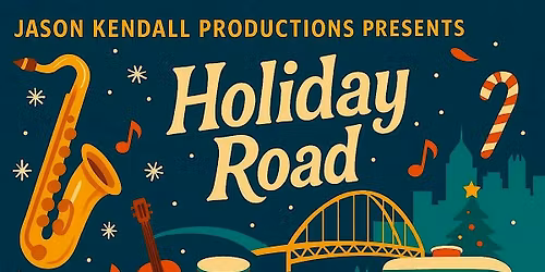 Jason Kendall Productions Presents "Holiday Road" 13th Annual Holiday Show