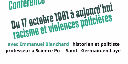 Du 17 octobre 1961 \u00e0 aujourd'hui, racisme et violences polici\u00e8res 