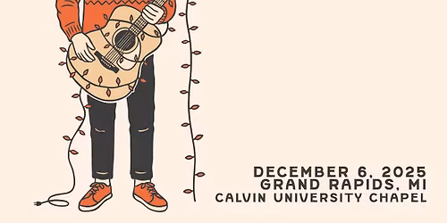 ***SOLD OUT*** Chris Renzema: Christmas in the Midwest at Calvin University