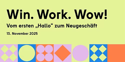 Win. Work. Wow! \u2013 Vom ersten "Hallo" zum Neugesch\u00e4ft