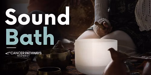 Sound Bath at Cancer Pathways Midwest