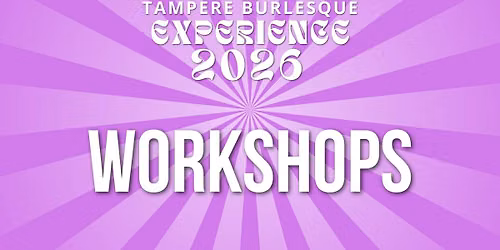 Tampere Burlesque Experience WORKSHOPS 2026