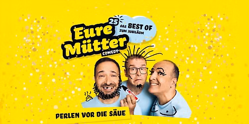 EURE M\u00dcTTER | "Perlen vor die S\u00e4ue" | Das BEST OF zum Jubil\u00e4um!