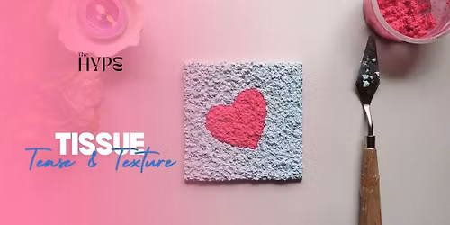 Tissue Tease & Texture