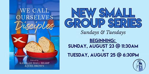 "We Call Ourselves Disciples" Sunday Small Group