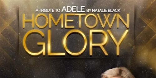 The Ultimate Adele - Hometown Glory Show