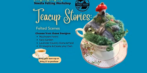 Teacup Stories: Felted Scenes at NautiMI