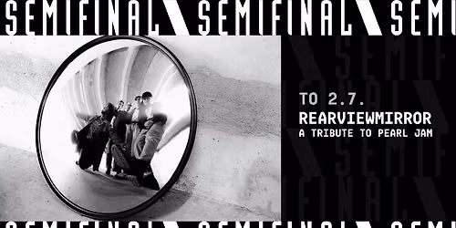 Rearviewmirror - A Tribute To Pearl Jam \/ Semifinal