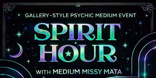 Spirit Hour - Gallery-Style Mediumship Event with Missy Mata