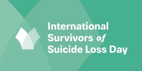 2025 International Survivors of Suicide Loss Day **In-Person Event**
