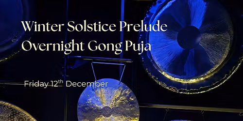 Winter Solstice Prelude Overnight Gong Puja
