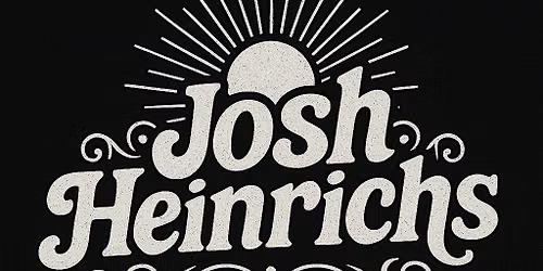 JOSH HEINRICHS - HIGGS - RYAN HOOLEY - AN INTIMATE EVENING
