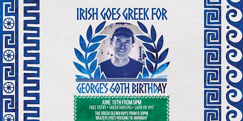 \u2618\ufe0f \ud83c\uddec\ud83c\uddf7 IRISH GOES GREEK FOR GEORGE'S 60TH \ud83c\uddec\ud83c\uddf7 \u2618\ufe0f