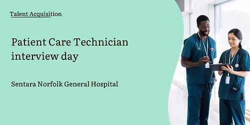 Interview Day for Patient Care Technicians at Sentara Norfolk General Hospital