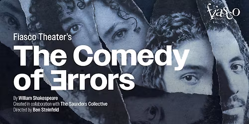THE COMEDY OF ERRORS (created by Fiasco Theater & The Saunders Collective)
