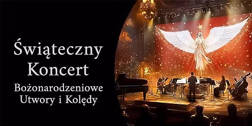 \u015aWI\u0104TECZNY KONCERT - Bo\u017conarodzeniowe Utwory i Kol\u0119dy