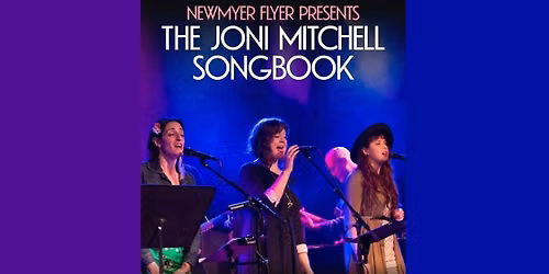 Newmyer Flyer Presents: The Joni Mitchell Songbook
