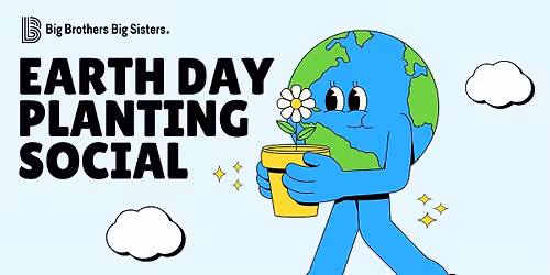 BBBS Earth Day Planting Social