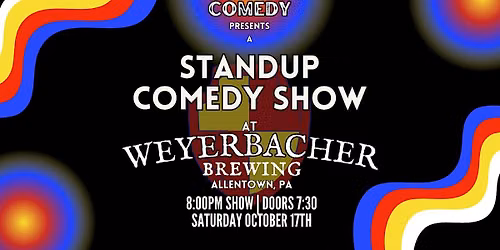 Standup Comedy at Weyerbacher Brewing! (Allentown, PA)