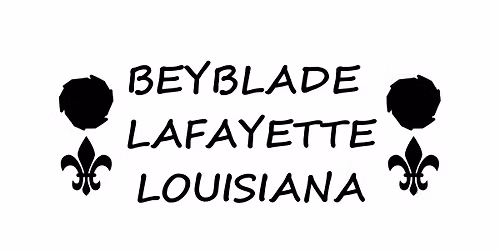 Lafayette, Louisiana Beyblade X Tournament (4\/19\/26) 