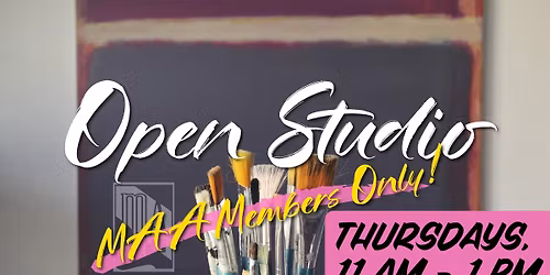 Open Studio Thursdays (MAA Members Only!)